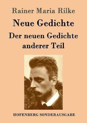 Neue Gedichte / Der neuen Gedichte anderer Teil(German, Paperback, Rilke Rainer Maria)
