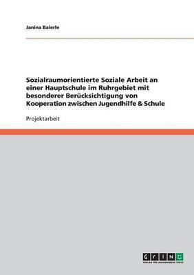 Sozialraumorientierte Soziale Arbeit an einer Hauptschule im Ruhrgebiet mit besonderer Beruecksichtigung von Kooperation zwischen Jugendhilfe & Schule(German, Paperback, Baierle Janina)