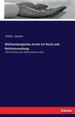 Wuerttembergisches Archiv fur Recht und Rechtsverwaltung(German, Paperback, unknown)
