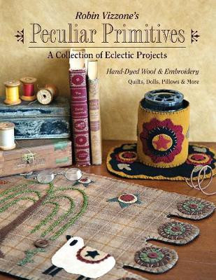 Robin Vizzone's Peculiar Primitives--A Collection of Eclectic Projects(English, Electronic book text, Vizzone Robin)