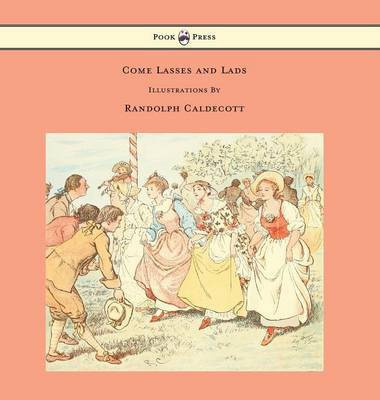 Come Lasses and Lads - Illustrated by Randolph Caldecott(English, Hardcover, Caldecott Randolph)