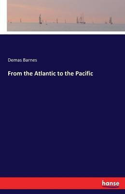 From the Atlantic to the Pacific(English, Paperback, Barnes Demas)