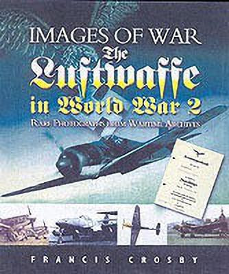 Luftwaffe in World War Ii (Images of War Series)(English, Paperback, Crosby Francis)