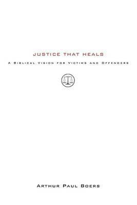 Justice That Heals(English, Paperback, Boers Arthur Paul)