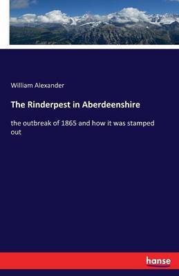 The Rinderpest in Aberdeenshire(English, Paperback, Alexander William)