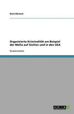 Organisierte Kriminalit?t am Beispiel der Mafia auf Sizilien und in den USA(German, Paperback, R?misch Doris)