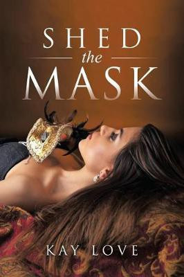 Shed the Mask(English, Paperback, Love Kay)