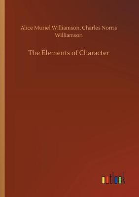 The Elements of Character(English, Paperback, Williamson Alice Muriel)