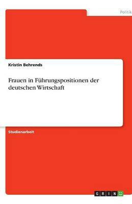 Frauen in Fuhrungspositionen der deutschen Wirtschaft(German, Paperback, Behrends Kristin)