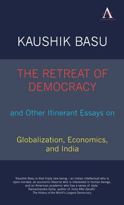 The Retreat of Democracy and Other Itinerant Essays on Globalization, Economics, and India(English, Electronic book text, Basu Kaushik)