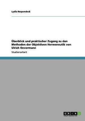 UEberblick und praktischer Zugang zu den Methoden der Objektiven Hermeneutik von Ulrich Oevermann(German, Paperback, Respondeck Lydia)