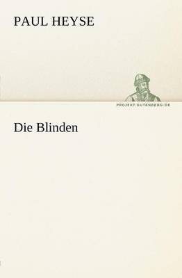 Die Blinden(German, Paperback, Heyse Paul)