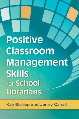 Positive Classroom Management Skills for School Librarians(English, Electronic book text, Bishop Kay)