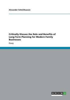 Critically Discuss the Role and Benefits of Long-Term Planning for Modern Family Businesses(English, Paperback, Schmithausen Alexander)