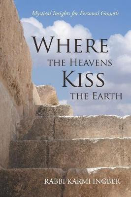 Where the Heavens Kiss the Earth(English, Paperback, Ingber Rabbi Karmi)