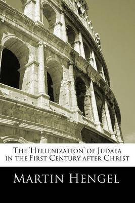 The 'Hellenization' of Judea in the First Century after Christ(English, Paperback, Hengel Martin)