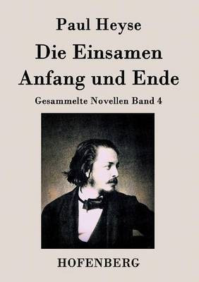 Die Einsamen / Anfang und Ende(German, Paperback, Heyse Paul)