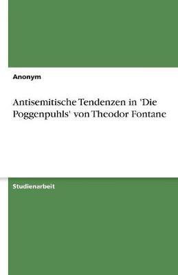 Antisemitische Tendenzen in 'Die Poggenpuhls' von Theodor Fontane(German, Paperback, Anonym)