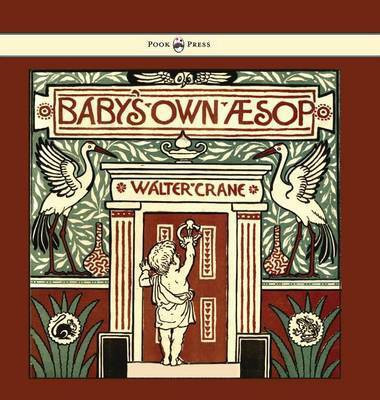 Baby's Own Aesop - Being the Fables Condensed in Rhyme with Portable Morals - Illustrated by Walter Crane(English, Hardcover, Crane Walter)