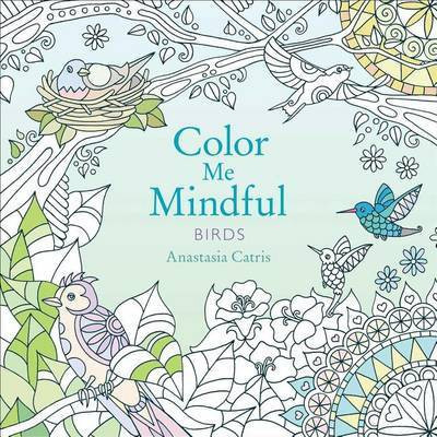Color Me Mindful: Birds(English, Paperback, Catris Anastasia)
