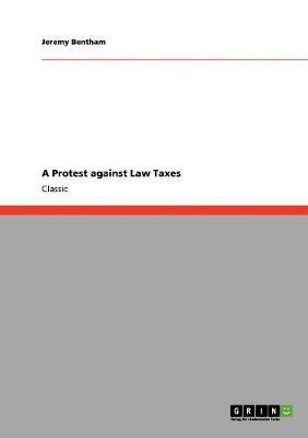 A Protest against Law Taxes(English, Paperback, Bentham Jeremy)