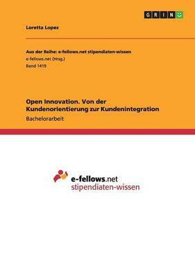 Open Innovation. Von der Kundenorientierung zur Kundenintegration(German, Paperback, Lopez Loretta)