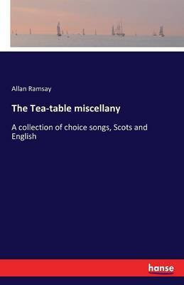 The Tea-table miscellany(English, Paperback, Ramsay Allan)