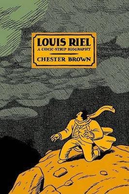 Louis Riel - a Comic-Strip Biography(English, Paperback, Brown Chester)