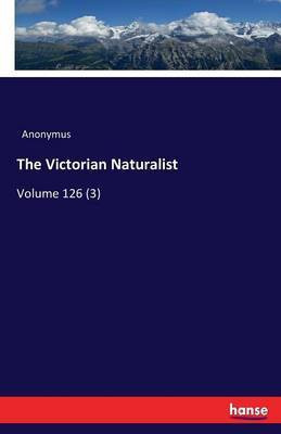 The Victorian Naturalist(English, Paperback, Anonymus)