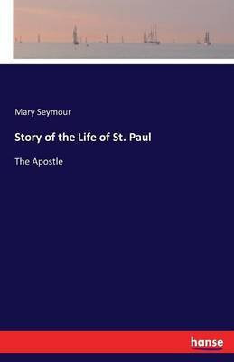 Story of the Life of St. Paul(English, Paperback, Seymour Mary)