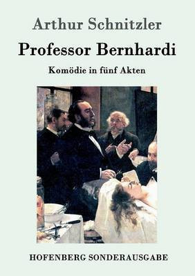 Professor Bernhardi(German, Paperback, Arthur Schnitzler)
