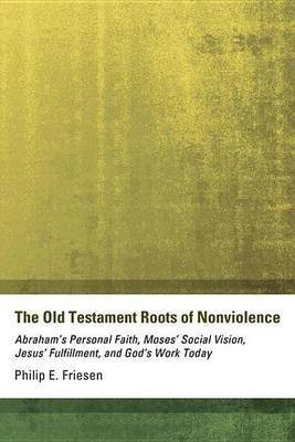 The Old Testament Roots of Nonviolence(English, Electronic book text, Friesen Philip E)