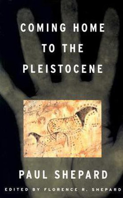 Coming Home to the Pleistocene(English, Paperback, Shepard Paul)