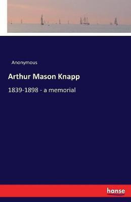 Arthur Mason Knapp(English, Paperback, Anonymous)