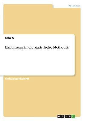 Einfuehrung in die statistische Methodik(German, Paperback, G Mike)