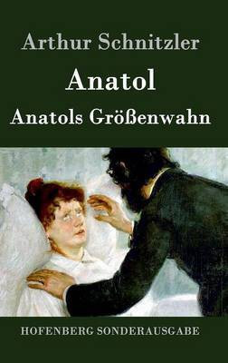 Anatol / Anatols Groessenwahn(German, Hardcover, Schnitzler Arthur)