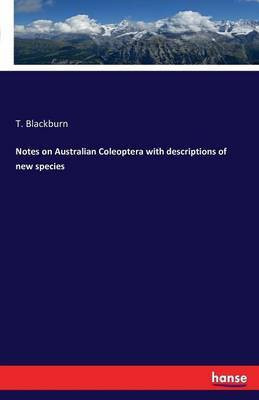 Notes on Australian Coleoptera with descriptions of new species(English, Paperback, Blackburn T)