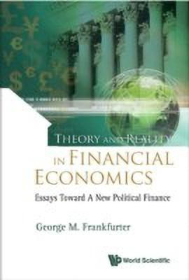 Theory And Reality In Financial Economics: Essays Toward A New Political Finance(English, Hardcover, Frankfurter George M)