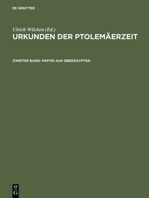 Urkunden der Ptolemaeerzeit, Zweiter Band, Papyri aus Oberaegypten(German, Hardcover, unknown)