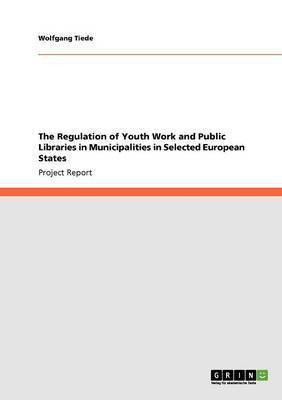 The Regulation of Youth Work and Public Libraries in Municipalities in Selected European States(English, Paperback, Tiede Wolfgang)