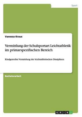 Vermittlung der Schulsportart Leichtathletik im primarspezifischen Bereich(German, Paperback, Kraus Vanessa)