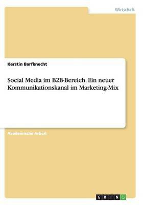 Social Media im B2B-Bereich. Ein neuer Kommunikationskanal im Marketing-Mix(German, Paperback, Barfknecht Kerstin)