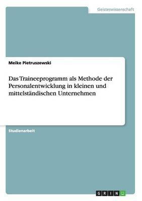Das Traineeprogramm als Methode der Personalentwicklung in kleinen und mittelstaendischen Unternehmen(German, Paperback, Pietruszewski Meike)