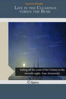 Life in the Clearings Versus the Bush(English, Paperback, Moodie Susanna)