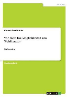 Von Welt. Die Moeglichkeiten von Weltliteratur(German, Paperback, Dexheimer Andrea)