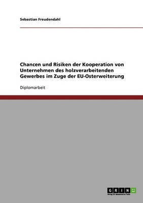Chancen und Risiken der Kooperation von Unternehmen des holzverarbeitenden Gewerbes im Zuge der EU-Osterweiterung(German, Paperback, Freudendahl Sebastian)