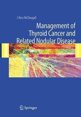 Management of Thyroid Cancer and Related Nodular Disease(English, Electronic book text, Medicine McDougall I Ross, Professor of Radiology)