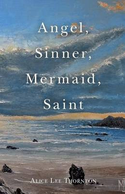 Angel, Sinner, Mermaid, Saint(English, Paperback, Lee Thornton Alice)