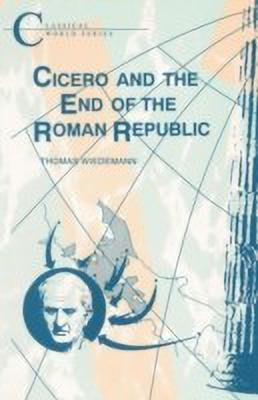 Cicero and the End of the Roman Republic(English, Paperback, Wiedemann Thomas)