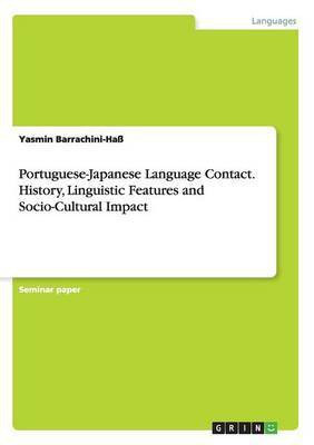 Portuguese-Japanese Language Contact. History, Linguistic Features and Socio-Cultural Impact(English, Paperback, Barrachini-Hass Yasmin)